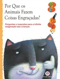 Por que os animais fazem coisas engracadas?: perguntas e respostas para a infinita imaginação das crianças