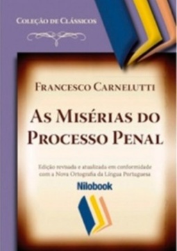 As Misérias do Processo Penal (Coleção de Clássicos)