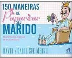 150 Maneiras de Paparicar seu Marido