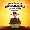 Quem gosta de brigadeiro levanta a mão!
