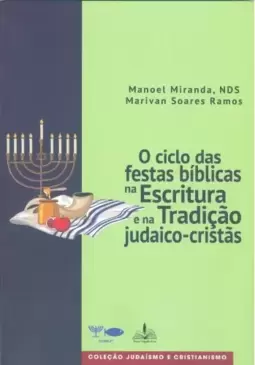 O ciclo das festas bíblicas na escritura e na tradição judaico-cristãs
