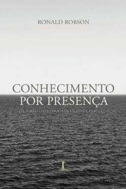 Conhecimento por presença: em torno da filosofia de Olavo de Carvalho