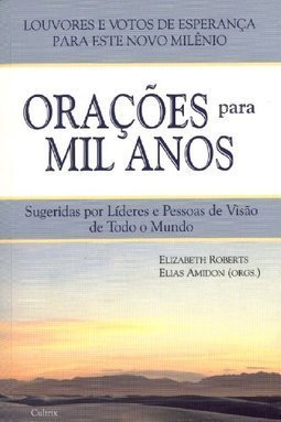 Orações para Mil Anos: Sugeridas Por Líderes e Pessoas de Visão...