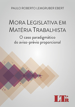 Mora legislativa em matéria trabalhista: O caso paradigmático do aviso-prévio proporcional