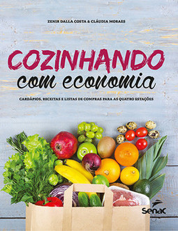 Cozinhando com economia: cardápios, receitas e listas de compras para as quatro estações