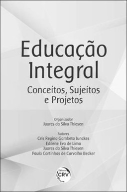 Educação integral: conceitos, sujeitos e projetos