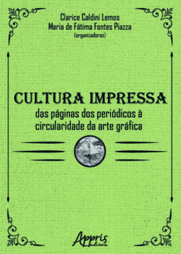 Cultura impressa: das páginas dos periódicos à circularidade da arte gráfica