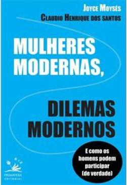 MULHERES MODERNAS, DILEMAS MODERNOS: E C...E VERDADE)