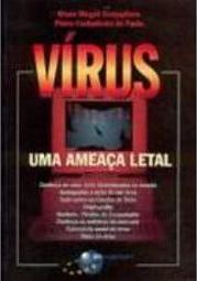 Vírus: uma Ameaça Letal
