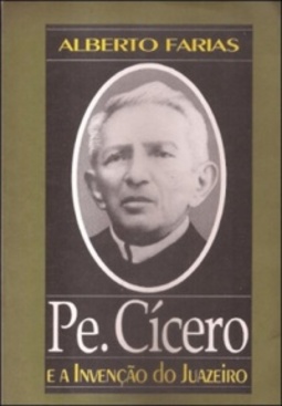 Padre Cícero e a Invenção do Juazeiro