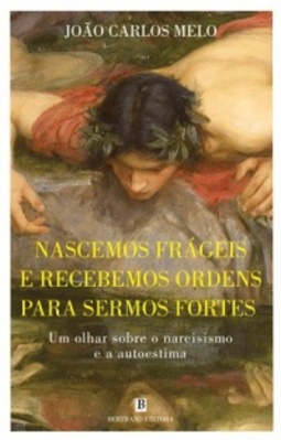 Nós nascemos frágeis e recebemos ordens para sermos fortes