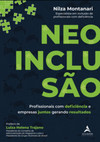 Neoinclusão: profissionais com deficiência e empresas juntos gerando resultados
