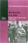 As Formas e a Vida: Estética e Ética no Jovem Lukács 1910 - 1918