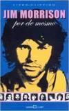 Jim Morrison: por Ele Mesmo