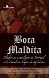 Boca maldita: blasfêmias e sacrilégios em Portugal e no Brasil nos tempos da Inquisição