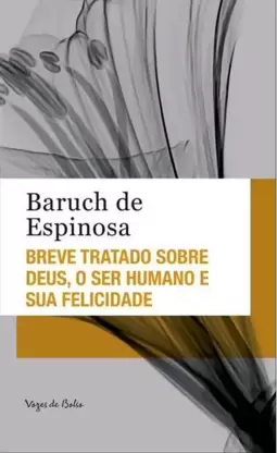 Breve Tratado sobre Deus, o Ser Humano e Sua Felicidade - Ed. Bolso