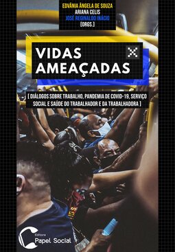 Vidas ameaçadas: diálogos sobre trabalho pandemia de Covid-19 serviço social e saúde do trabalhador