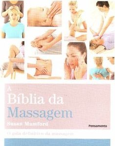 A bíblia da massagem: o guia definitivo da massagem