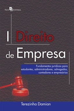 Direito de empresa: fundamentos jurídicos para estudantes, administradores, advogados, contadores e empresários
