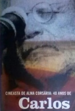 Cineasta de Alma Corsária: 40 anos de Carlos Reichenbach