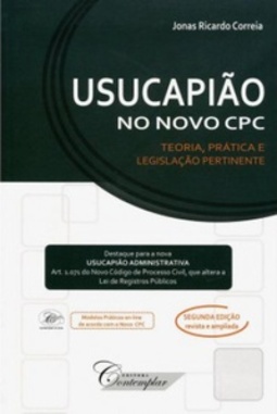Usucapião no Novo CPC. Teoria, Prática e Legislação Pertinente