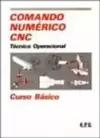 Comando Numerico - Cnc - Tecnica Operacional - Curso Basico