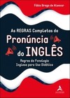 As regras completas da pronúncia do inglês: regras da fonologia inglesa para uso didático