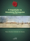 A Inquisição na Amazônia Portuguesa (XVII-XIX)