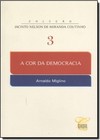 Cor da Democracia, A Vol.3 - Coleção Jacinto Nelson Miiranda Coutinho