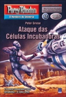 Ataque das Células Incubadoras (Perry Rhodan #1011)