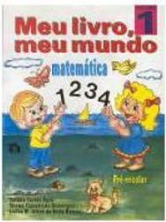 Meu Livro, Meu Mundo: Matemática - Pré-Escolar - 1 grau