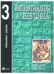 Registrando a História: Antiguidade e Idade Média - 3 - 1 Grau