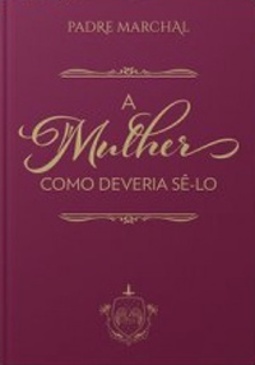 A mulher como deveria sê-lo