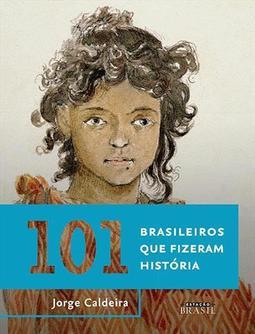 101 BRASILEIROS QUE FIZERAM HISTORIA