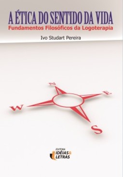 A ética do sentido da vida: fundamentos filosóficos da logoterapia