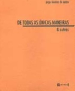 De Todas as Únicas Maneiras e Outras