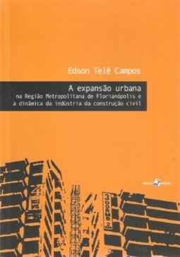 A expansão urbana na região metropolitana de Florianópolis e a dinâmica da indústria da construção civil