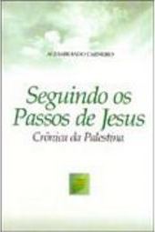 Seguindo os Passos de Jesus: Crônica da Palestina