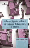 O ensino superior no Brasil e a formação de professores (1930-2000)