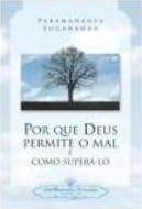 POR QUE DEUS PERMIE O MAL E COMO SUPERA-LO