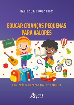Educar crianças pequenas para valores: uma práxis impregnada de cuidado