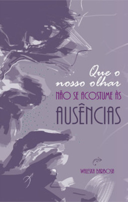Que o nosso olhar não se acostume às ausências