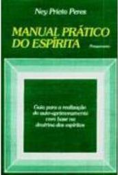 Manual prático do espírita: guia para a realização do auto-aprimoramento com base na doutrina dos espíritos