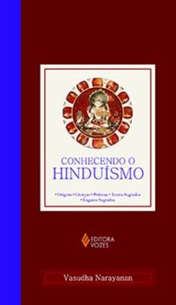 Conhecendo o hinduísmo: origens, crenças, práticas, textos sagrados, lugares sagrados