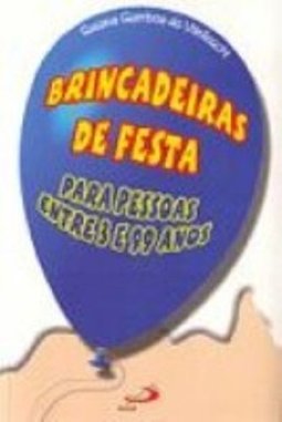Brincadeiras de Festa: para Pessoas Entre 3 e 99 Anos