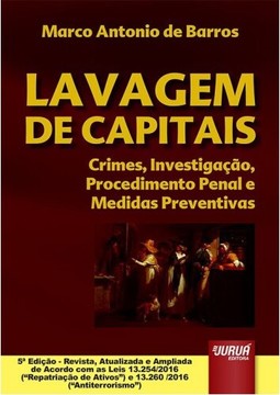 Lavagem de Capitais - Crimes, Investigação, Procedimento Penal e Medidas Preventivas