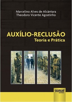 Auxílio-Reclusão - Teoria e Prática