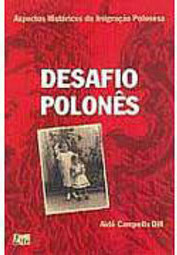 Desafio Polonês: Aspectos Históricos da Imigração Polonesa