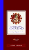 Conhecendo o hinduísmo: origens, crenças, práticas, textos sagrados, lugares sagrados