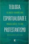 Teologia, Espiritualidade e Protestantismo